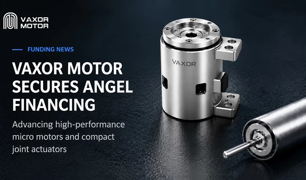 VAXOR MOTOR obtient des dizaines de millions de RMB en financement providentiel pour faire progresser les modules communs ultra-compacts