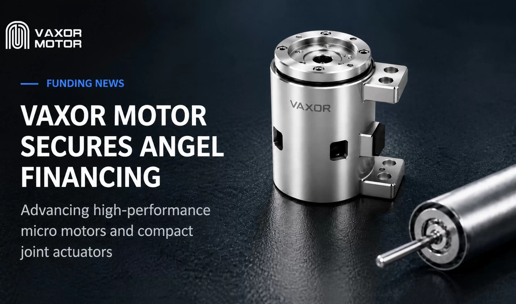 VAXOR MOTOR obtient des dizaines de millions de RMB en financement providentiel pour faire progresser les modules communs ultra-compacts
